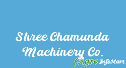 Shree Chamunda Machinery Co.