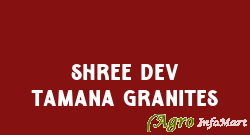 Shree Dev Tamana Granites