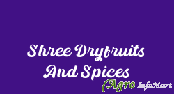 Shree Dryfruits And Spices ahmedabad india