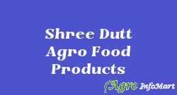 Shree Dutt Agro Food Products