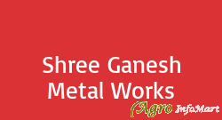 Shree Ganesh Metal Works