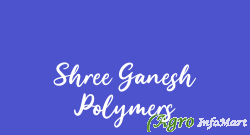 Shree Ganesh Polymers