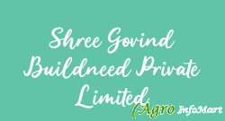 Shree Govind Buildneed Private Limited