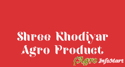 Shree Khodiyar Agro Product ahmedabad india
