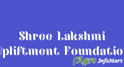 Shree Lakshmi Upliftment Foundation