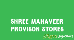 Shree Mahaveer Provison Stores