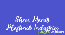 Shree Maruti Plastorub Industries