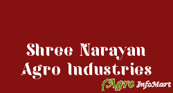 Shree Narayan Agro Industries