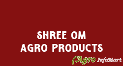 shree om agro products