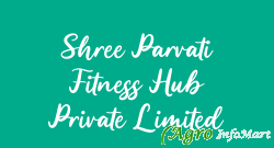 Shree Parvati Fitness Hub Private Limited