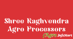 Shree Raghvendra Agro Processors
