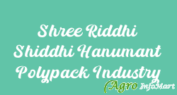 Shree Riddhi Shiddhi Hanumant Polypack Industry jaipur india