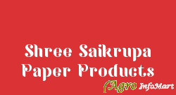 Shree Saikrupa Paper Products