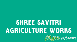 Shree Savitri Agriculture Works