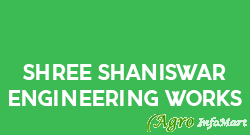 Shree Shaniswar Engineering Works