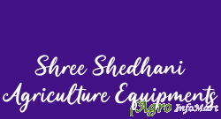 Shree Shedhani Agriculture Equipments