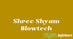 Shree Shyam Blowtech delhi india