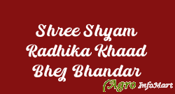 Shree Shyam Radhika Khaad Bhej Bhandar