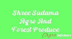 Shree Sudama Agro And Forest Produce