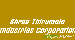 Shree Thirumala Industries Corporation