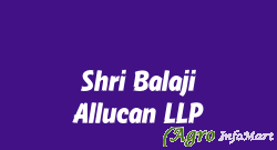 Shri Balaji Allucan LLP