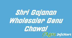Shri Gajanan Wholesaler Genu Chawal nagpur india