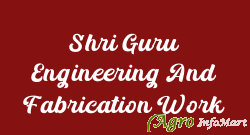 Shri Guru Engineering And Fabrication Work