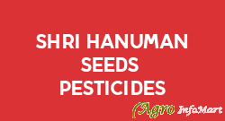Shri Hanuman Seeds & Pesticides