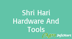 Shri Hari Hardware And Tools