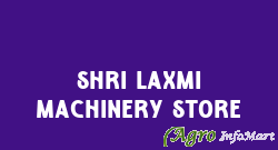 Shri Laxmi Machinery Store
