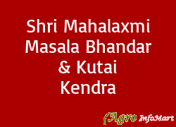 Shri Mahalaxmi Masala Bhandar & Kutai Kendra