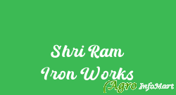 Shri Ram Iron Works