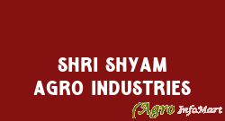 Shri Shyam Agro Industries