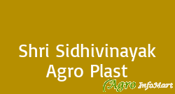 Shri Sidhivinayak Agro Plast