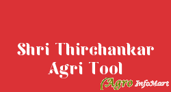 Shri Thirchankar Agri Tool