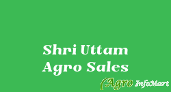 Shri Uttam Agro Sales