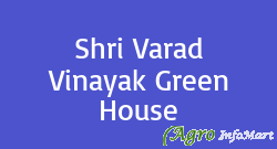 Shri Varad Vinayak Green House
