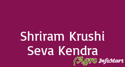 Shriram Krushi Seva Kendra