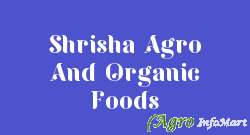 Shrisha Agro And Organic Foods