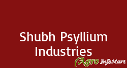 Shubh Psyllium Industries