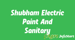 Shubham Electric Paint And Sanitary