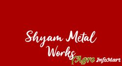 Shyam Metal Works agra india