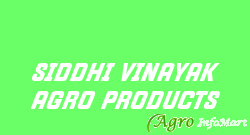 SIDDHI VINAYAK AGRO PRODUCTS