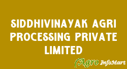 Siddhivinayak Agri Processing Private Limited