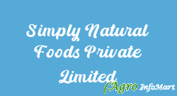 Simply Natural Foods Private Limited delhi india