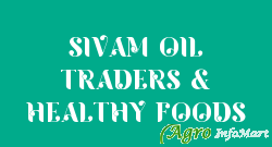 SIVAM OIL TRADERS & HEALTHY FOODS