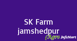 SK Farm jamshedpur jamshedpur india