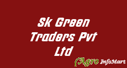 Sk Green Traders Pvt Ltd