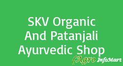 SKV Organic And Patanjali Ayurvedic Shop chennai india