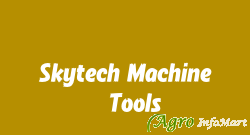 Skytech Machine & Tools rajkot india